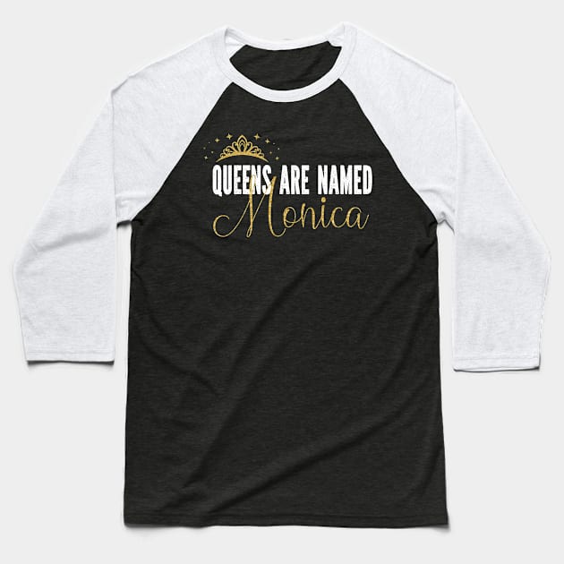 Queens Are Named Monica Personalized First Name Girl graphic Baseball T-Shirt by Grabitees